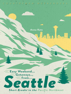 Easy Weekend Getaways from Seattle - ebook